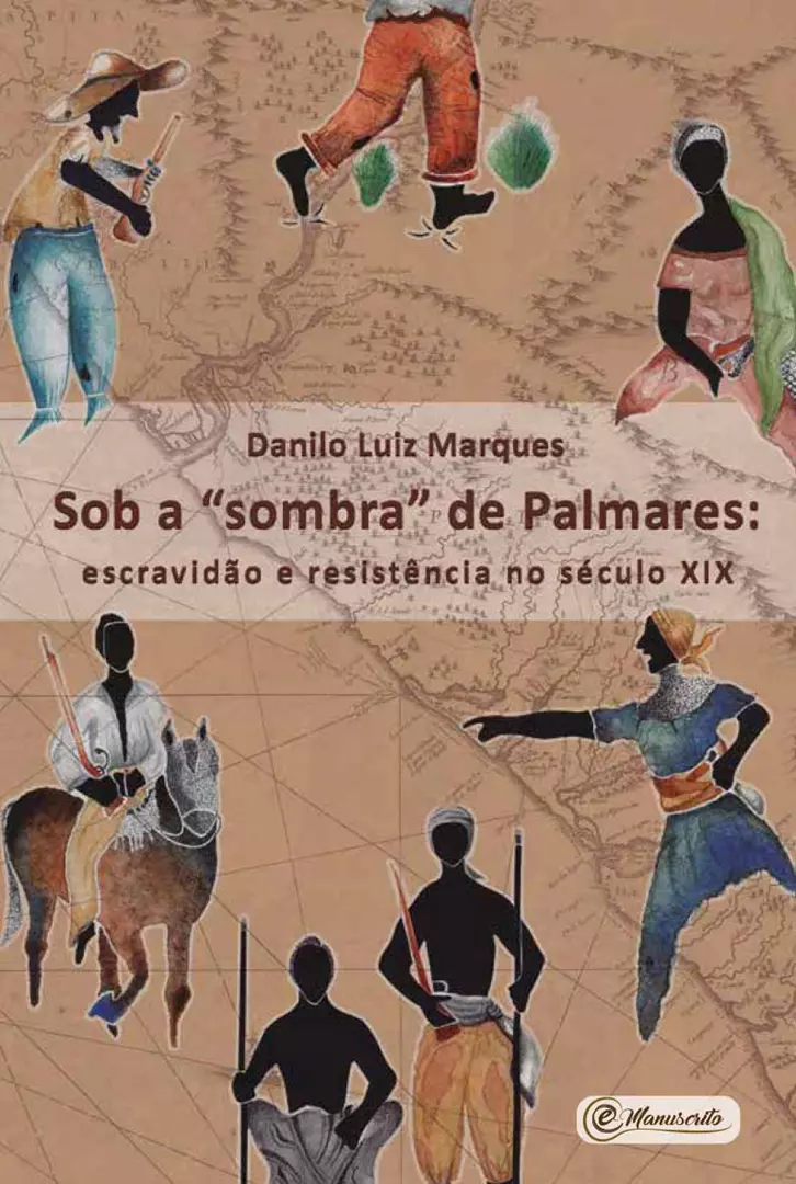 Sob a “sombra” de Palmares: escravidão e resistência no século XIX